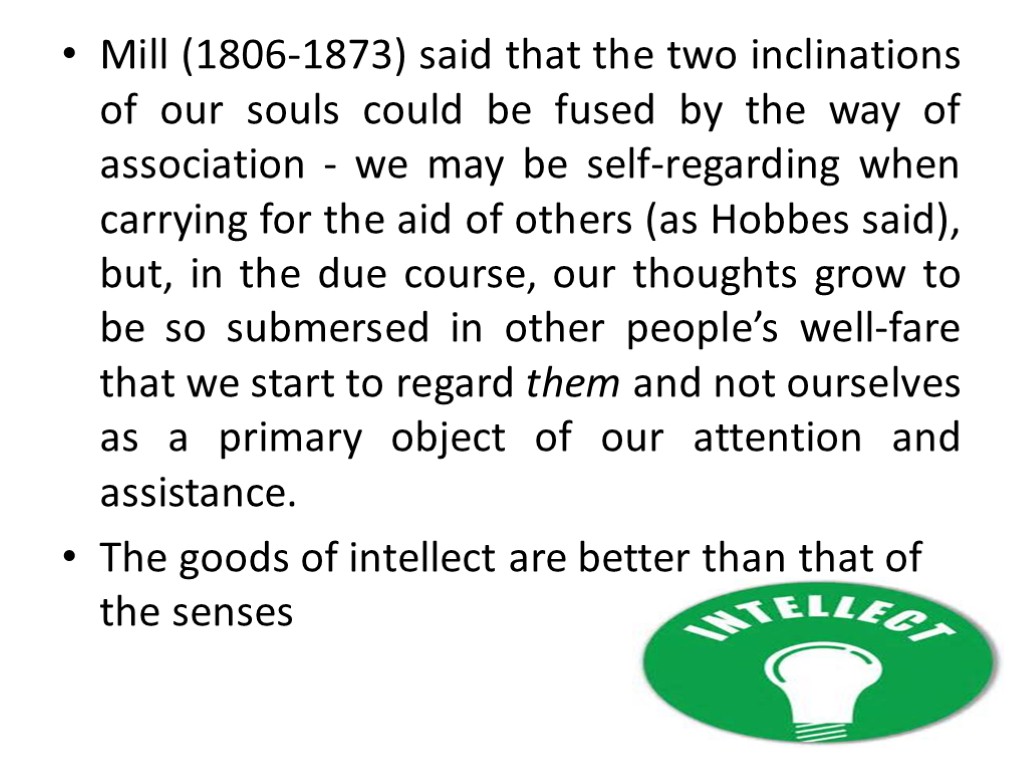 Mill (1806-1873) said that the two inclinations of our souls could be fused by